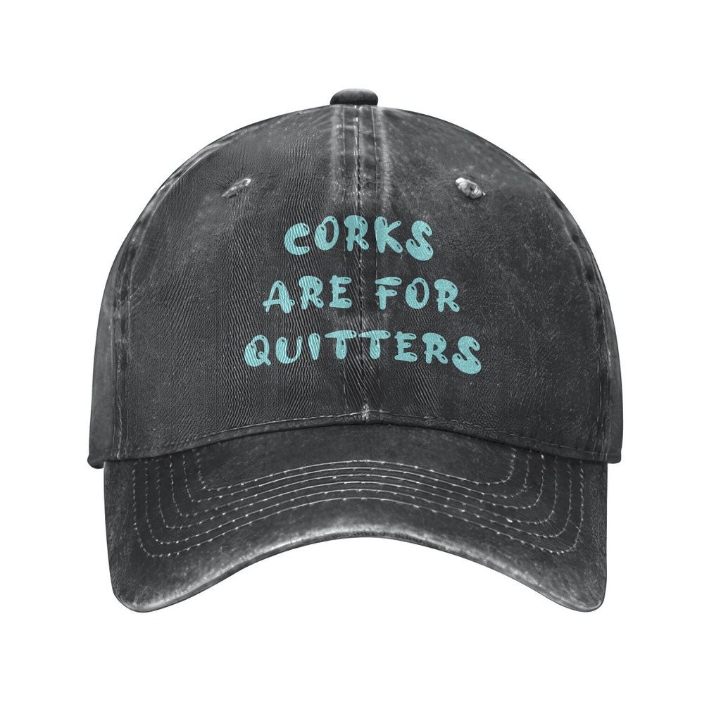 Corks are for Quitters Hat
