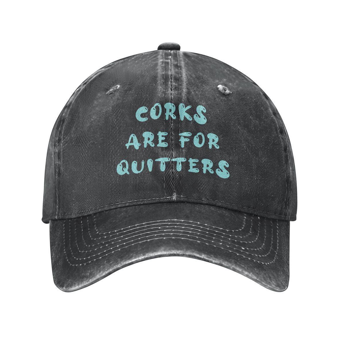 Corks are for Quitters Hat